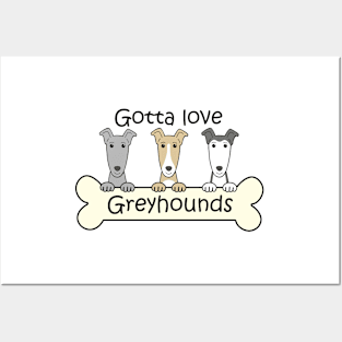 Gotta Love Greyhounds Posters and Art